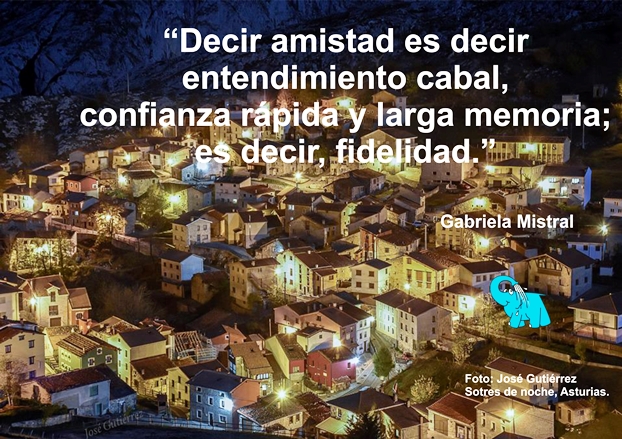 Una Enseñanza de Gabriela Mistral sobre La Amistad, en La Frase del Día del Elefante Azul de Avilés